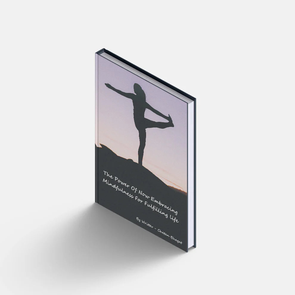 Power of now embracing mindfulness for a fulfilling life